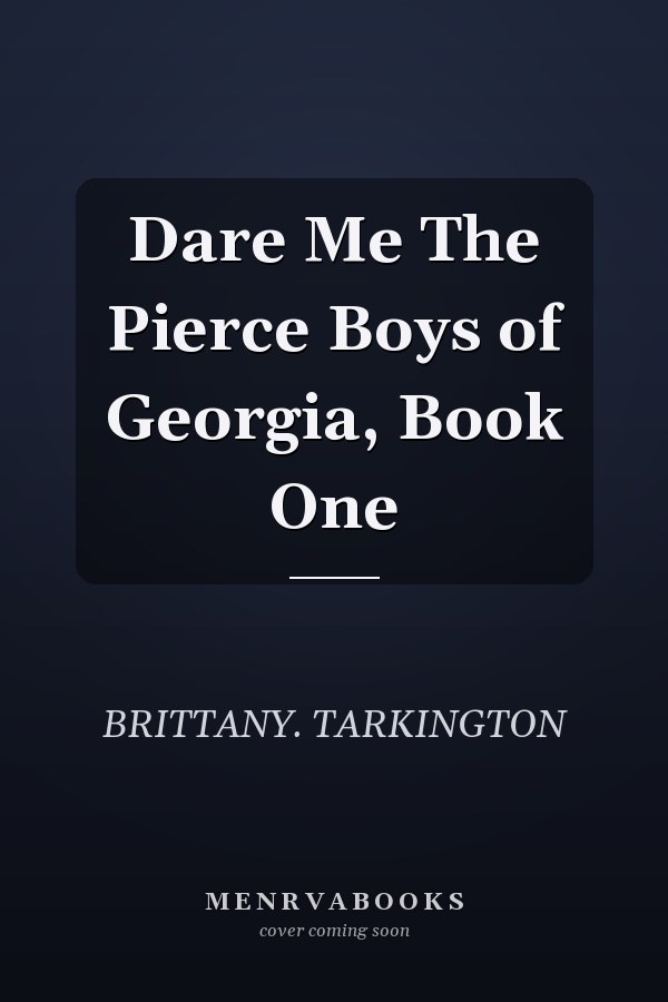 Dare Me The Pierce Boys of Georgia, Book One