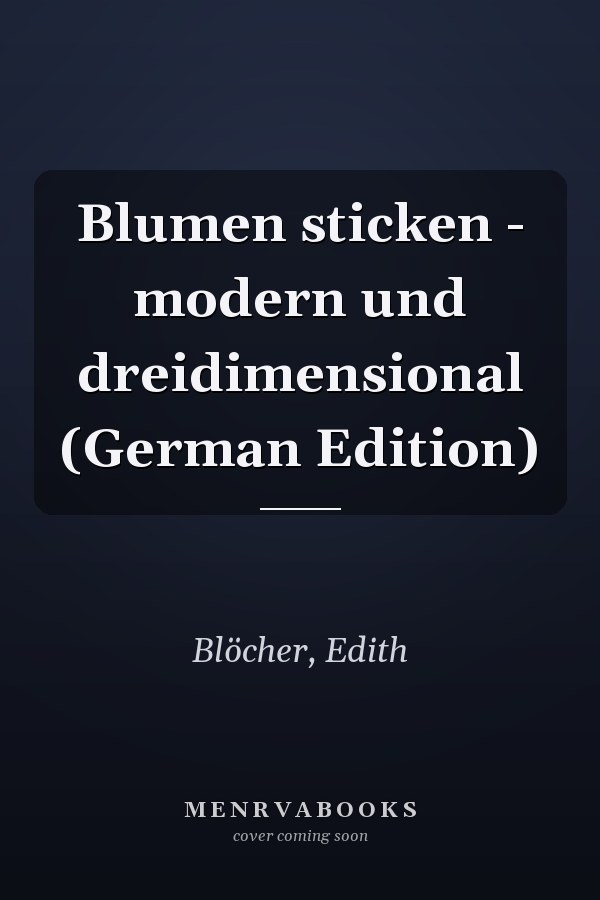 Blumen sticken - modern und dreidimensional (German Edition)