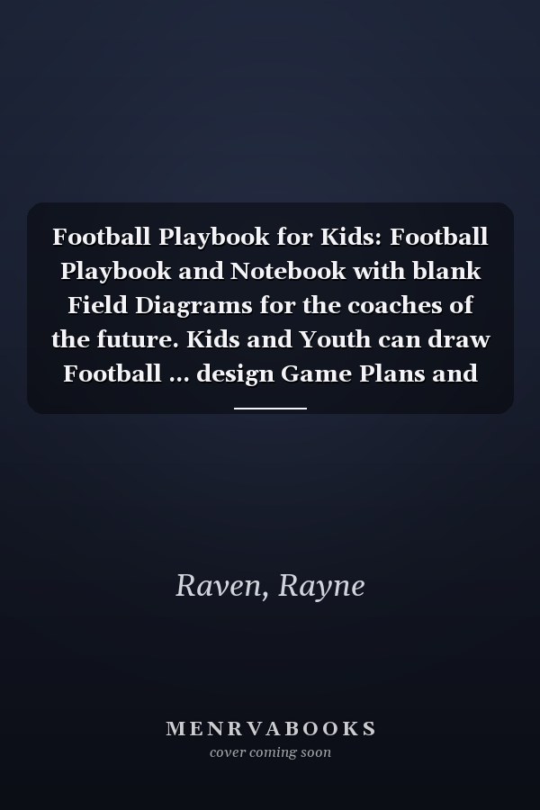 Football Playbook for Kids: Football Playbook and Notebook with blank Field Diagrams for the coaches of the future. Kids and Youth can draw Football ... design Game Plans and for Practice Planning.