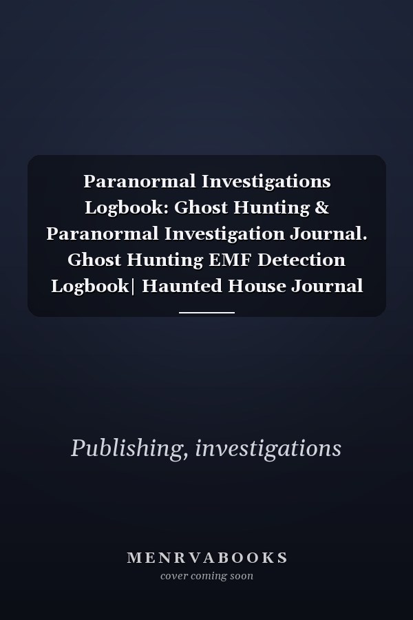 Paranormal Investigations Logbook: Ghost Hunting & Paranormal Investigation Journal. Ghost Hunting EMF Detection Logbook| Haunted House Journal and ... Kids, Halloween Gift for Demonologists.