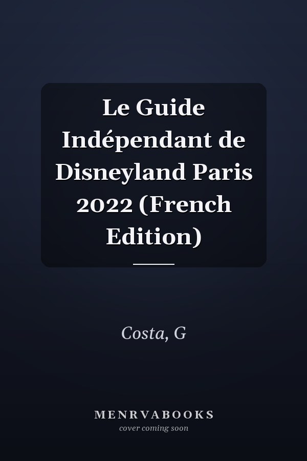 Le Guide Indépendant de Disneyland Paris 2022 (French Edition)