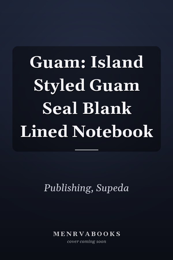 Guam: Island Styled Guam Seal Blank Lined Notebook