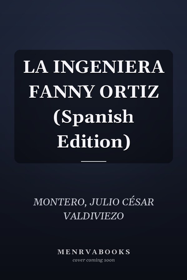 LA INGENIERA FANNY ORTIZ (Spanish Edition)