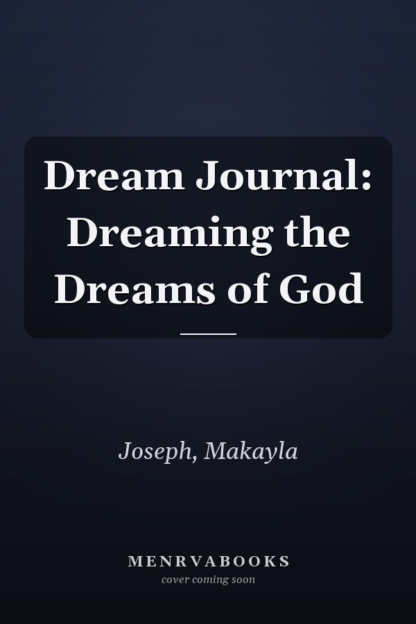 Dream Journal: Dreaming the Dreams of God