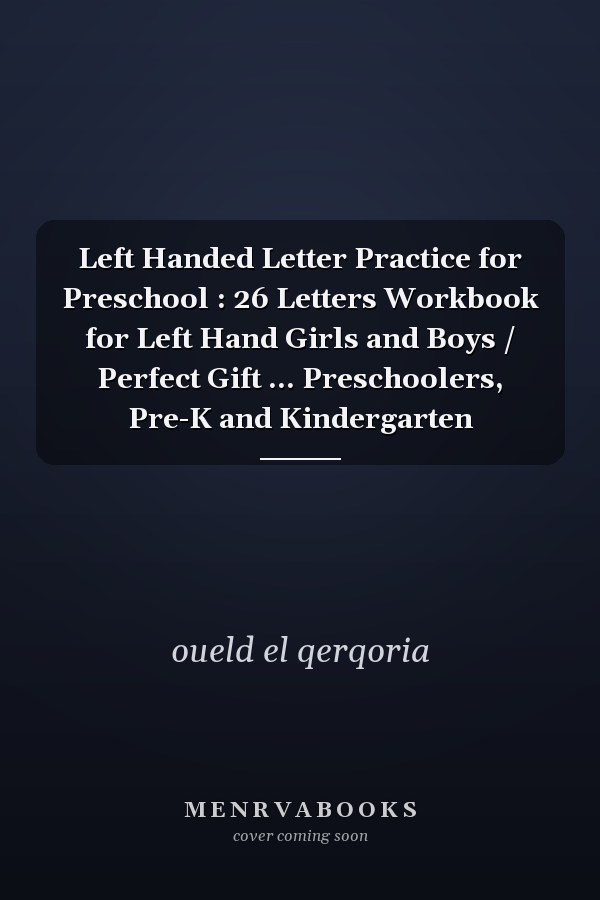 Left Handed Letter Practice for Preschool : 26 Letters Workbook for Left Hand Girls and Boys / Perfect Gift ... Preschoolers, Pre-K and Kindergarten