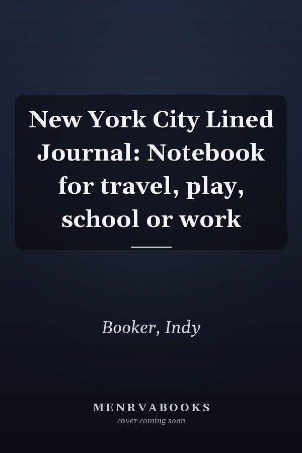 New York City Lined Journal: Notebook for travel, play, school or work
