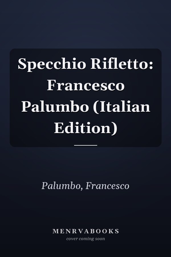 Specchio Rifletto: Francesco Palumbo (Italian Edition)