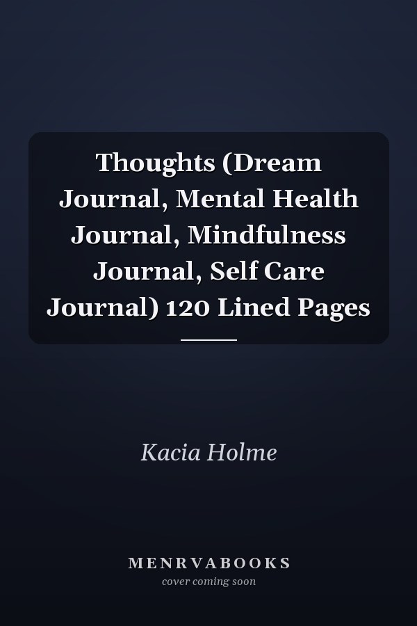 Thoughts (Dream Journal, Mental Health Journal, Mindfulness Journal, Self Care Journal) 120 Lined Pages