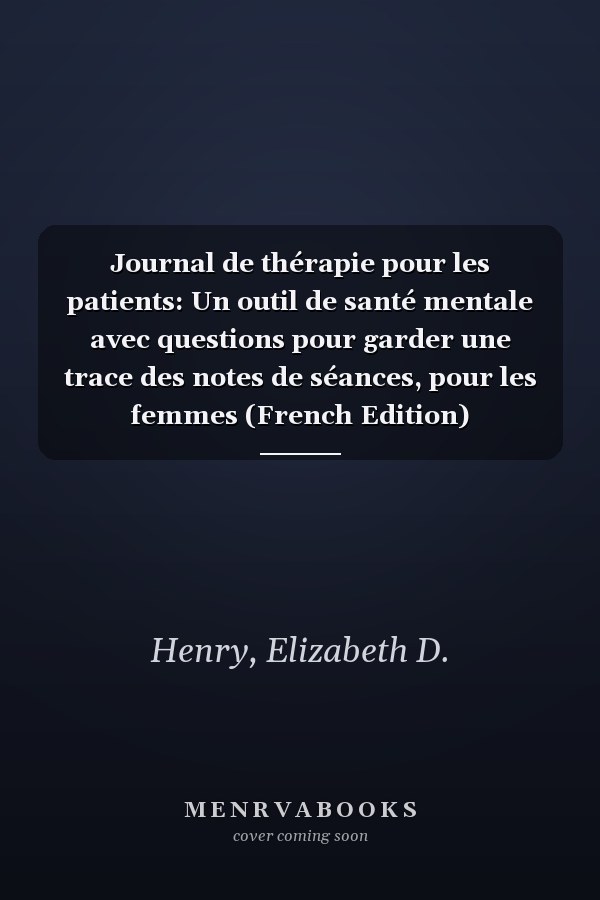 Journal de thérapie pour les patients: Un outil de santé mentale avec questions pour garder une trace des notes de séances, pour les femmes (French Edition)