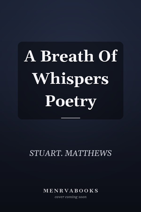 A Breath Of Whispers Poetry