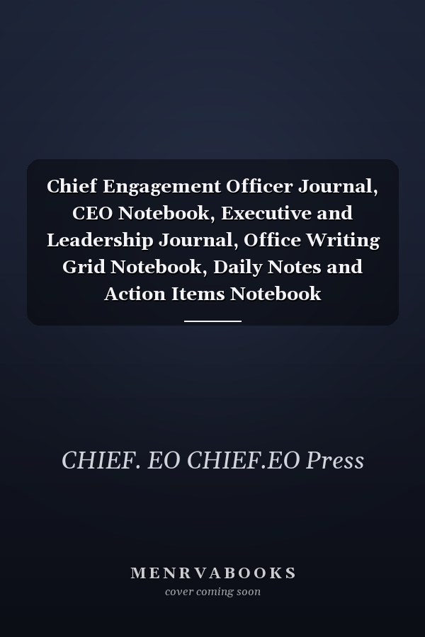 Chief Engagement Officer Journal, CEO Notebook, Executive and Leadership Journal, Office Writing Grid Notebook, Daily Notes and Action Items Notebook