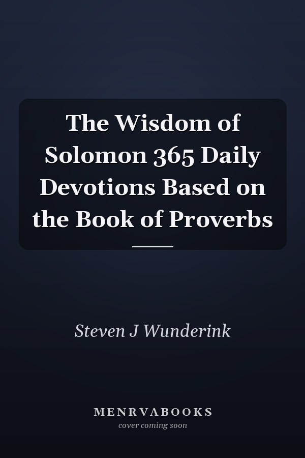 The Wisdom of Solomon 365 Daily Devotions Based on the Book of Proverbs