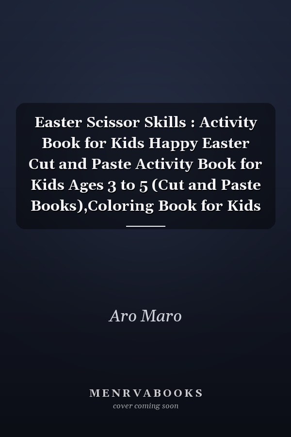 Easter Scissor Skills : Activity Book for Kids Happy Easter Cut and Paste Activity Book for Kids Ages 3 to 5 (Cut and Paste Books),Coloring Book for Kids