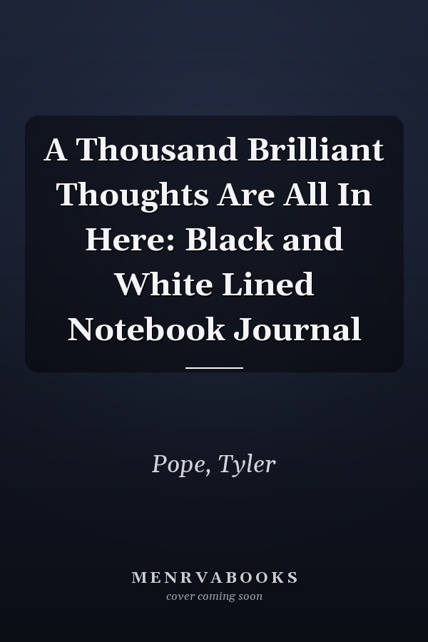 A Thousand Brilliant Thoughts Are All In Here: Black and White Lined Notebook Journal
