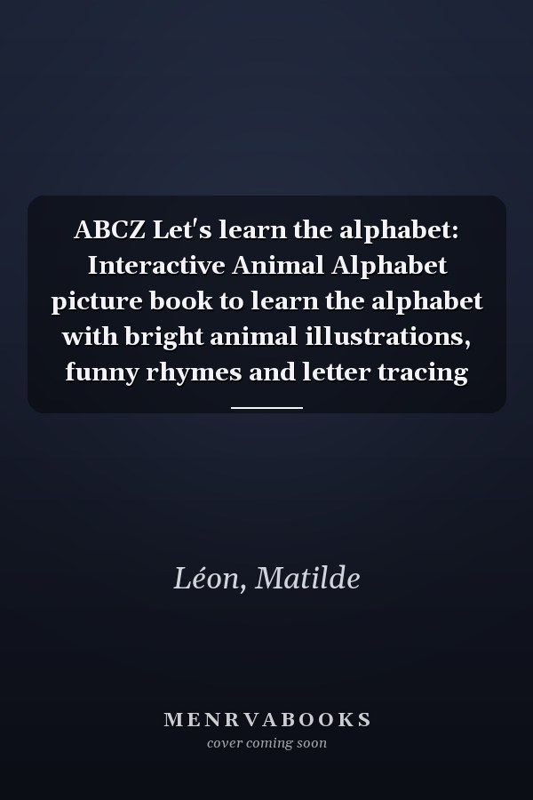 ABCZ Let's learn the alphabet: Interactive Animal Alphabet picture book to learn the alphabet with bright animal illustrations, funny rhymes and letter tracing