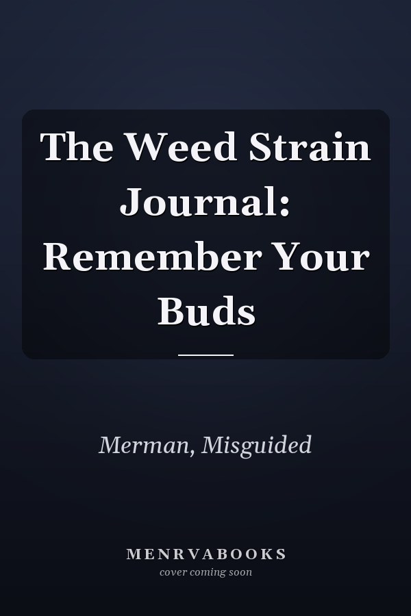 The Weed Strain Journal: Remember Your Buds