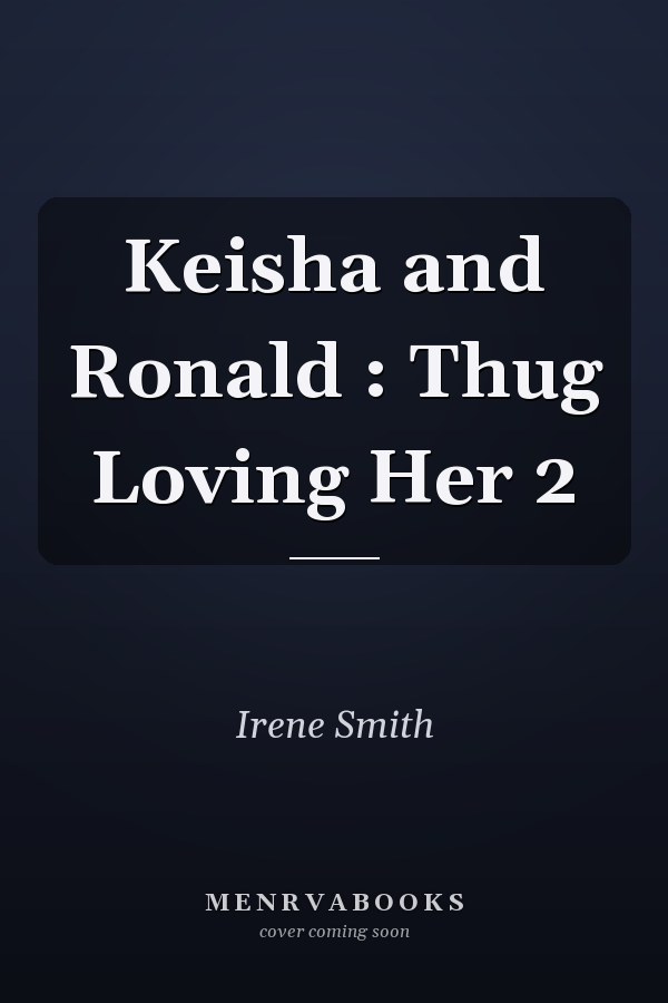 Keisha and Ronald : Thug Loving Her 2
