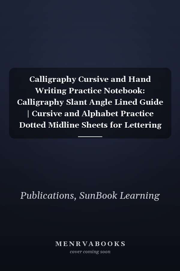 Calligraphy Cursive and Hand Writing Practice Notebook: Calligraphy Slant Angle Lined Guide | Cursive and Alphabet Practice Dotted Midline Sheets for Lettering Artist and Beginners