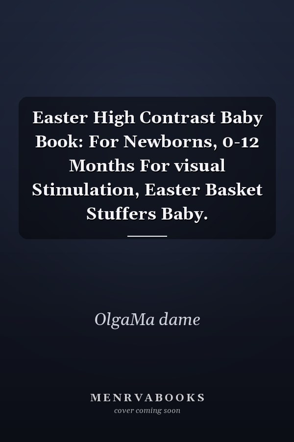 Easter High Contrast Baby Book: For Newborns, 0-12 Months For visual Stimulation, Easter Basket Stuffers Baby.