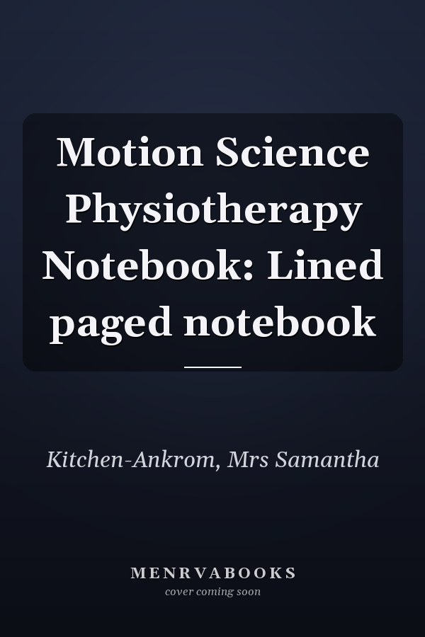 Motion Science Physiotherapy Notebook: Lined paged notebook