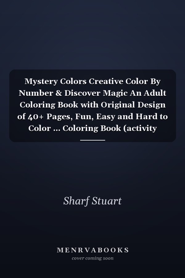Mystery Colors Creative Color By Number & Discover Magic An Adult Coloring Book with Original Design of 40+ Pages, Fun, Easy and Hard to Color ... Coloring Book (activity Coloring Book for Adults) Pixel Art Coloring Book