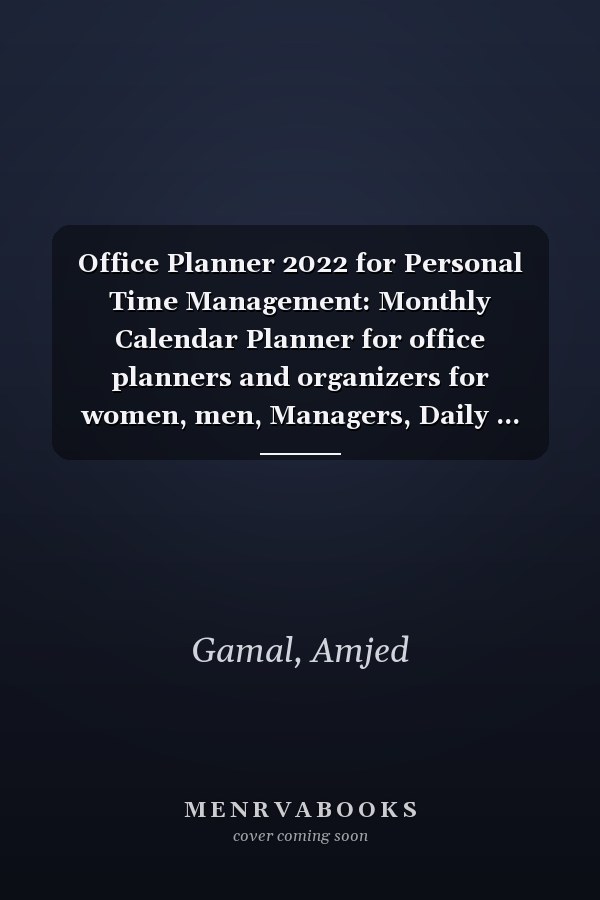 Office Planner 2022 for Personal Time Management: Monthly Calendar Planner for office planners and organizers for women, men, Managers, Daily ... Your Daily Tasks And Boosts Productivity.