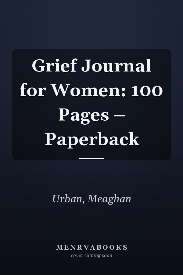 Grief Journal for Women: 100 Pages – Paperback