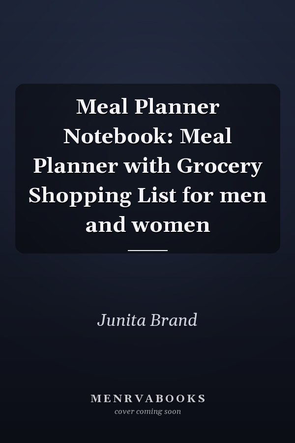 Meal Planner Notebook: Meal Planner with Grocery Shopping List for men and women