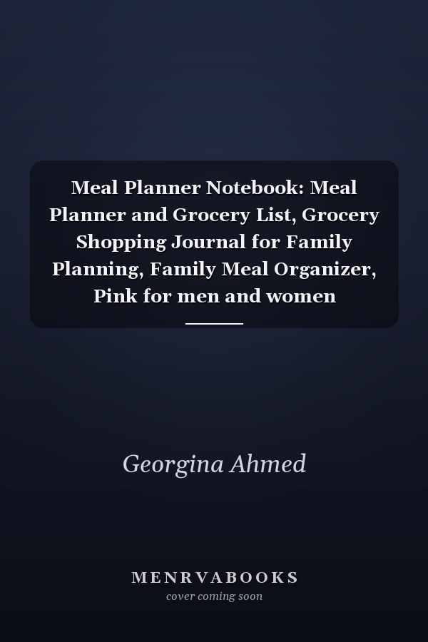 Meal Planner Notebook: Meal Planner and Grocery List, Grocery Shopping Journal for Family Planning, Family Meal Organizer, Pink for men and women