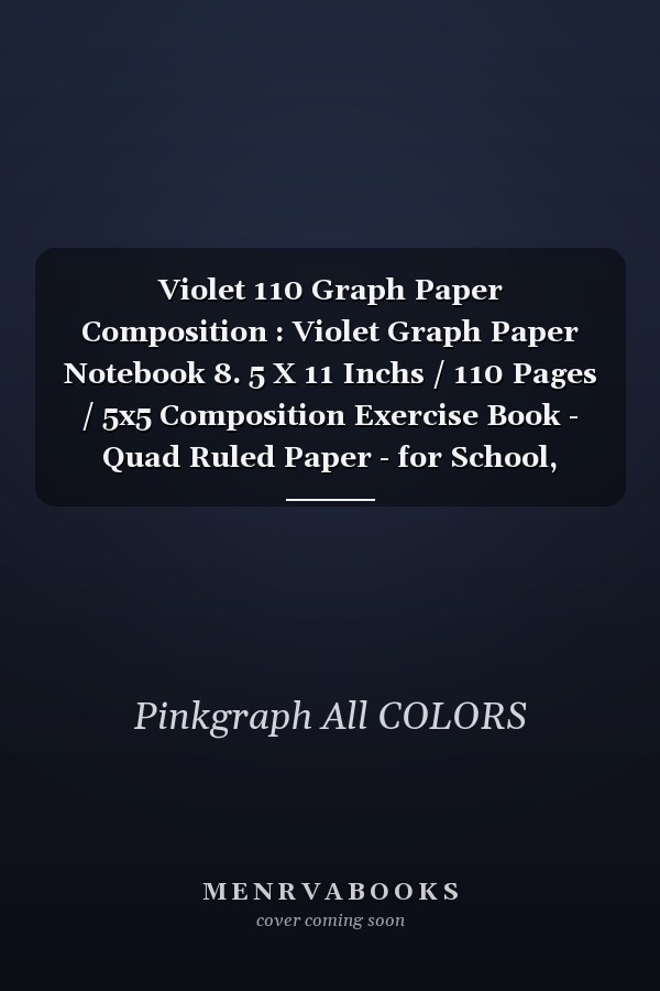 Violet 110 Graph Paper Composition : Violet Graph Paper Notebook 8. 5 X 11 Inchs / 110 Pages / 5x5 Composition Exercise Book - Quad Ruled Paper - for School, Engineering Work, Drawing Students (Notebooks for Education and Work) , N2201-113