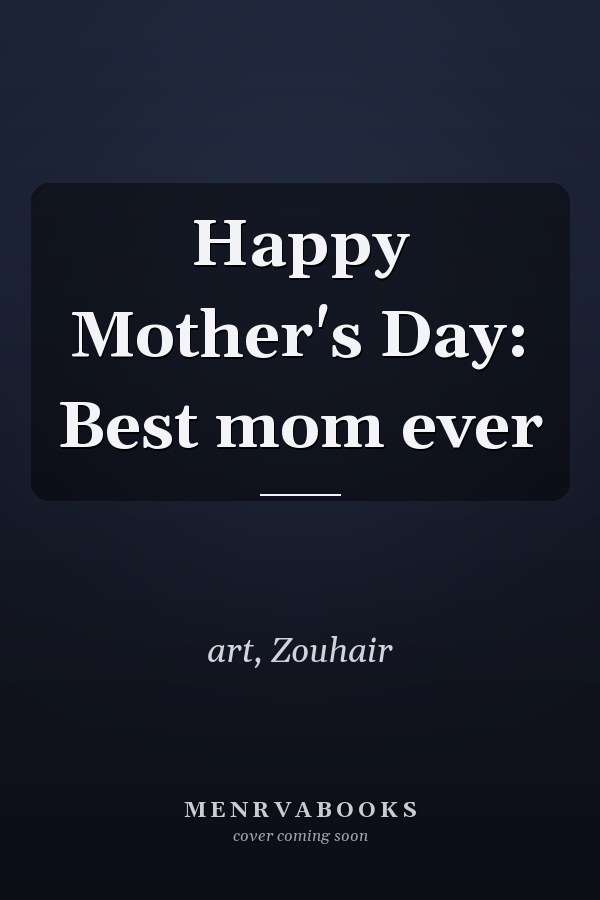 Happy Mother's Day: Best mom ever