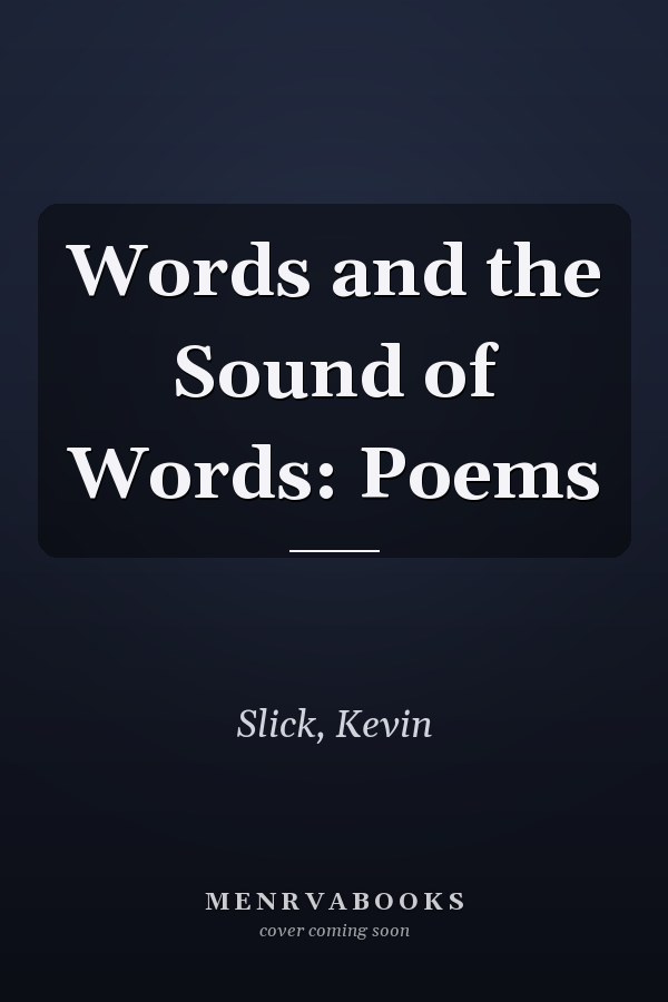 Words and the Sound of Words: Poems
