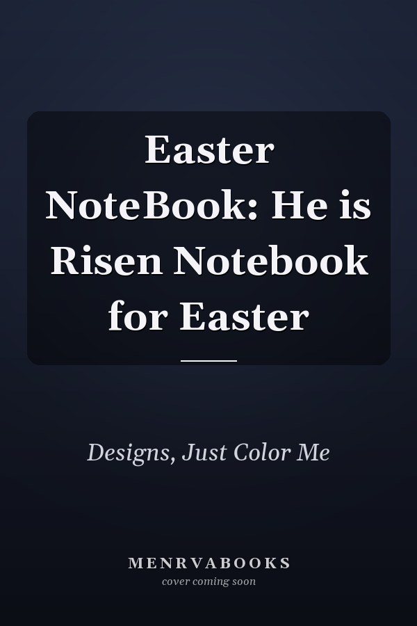 Easter NoteBook: He is Risen Notebook for Easter