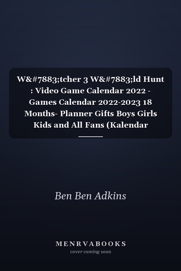 Wịtcher 3 Wịld Hunt : Video Game Calendar 2022 - Games Calendar 2022-2023 18 Months- Planner Gifts Boys Girls Kids and All Fans (Kalendar Calendario Calendrier). 10