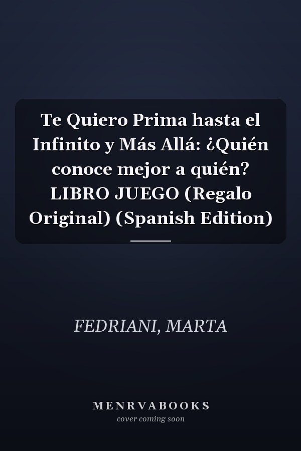Te Quiero Prima hasta el Infinito y Más Allá: ¿Quién conoce mejor a quién? LIBRO JUEGO (Regalo Original) (Spanish Edition)