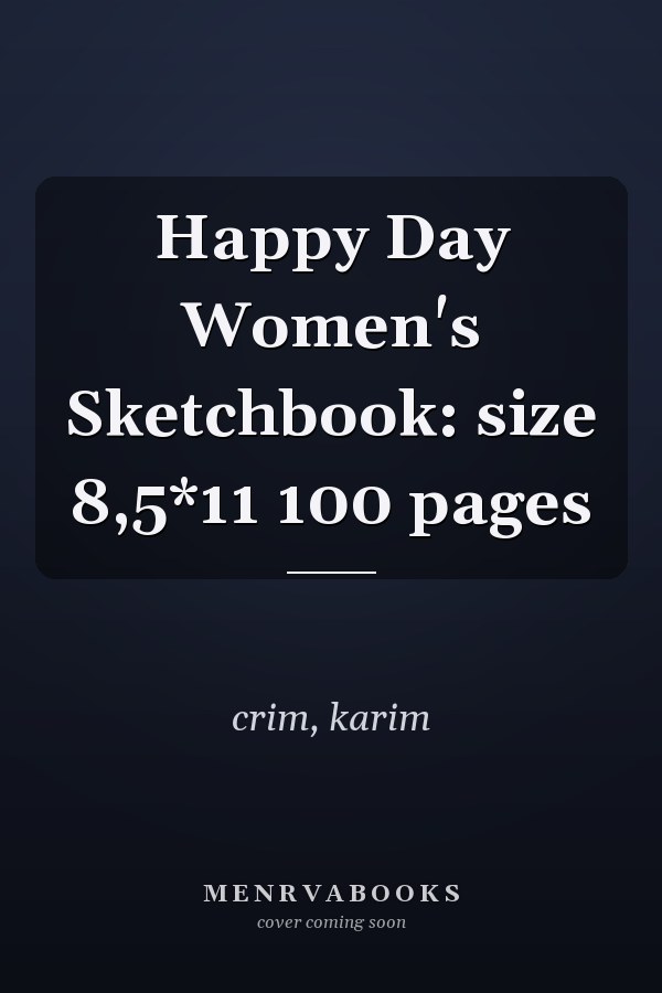 Happy Day Women's Sketchbook: size 8,5*11 100 pages