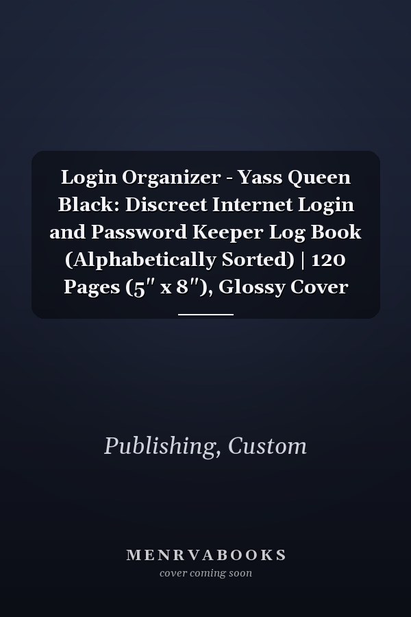 Login Organizer - Yass Queen Black: Discreet Internet Login and Password Keeper Log Book (Alphabetically Sorted) | 120 Pages (5" x 8"), Glossy Cover