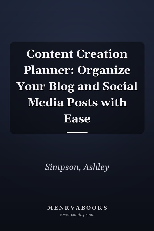 Content Creation Planner: Organize Your Blog and Social Media Posts with Ease