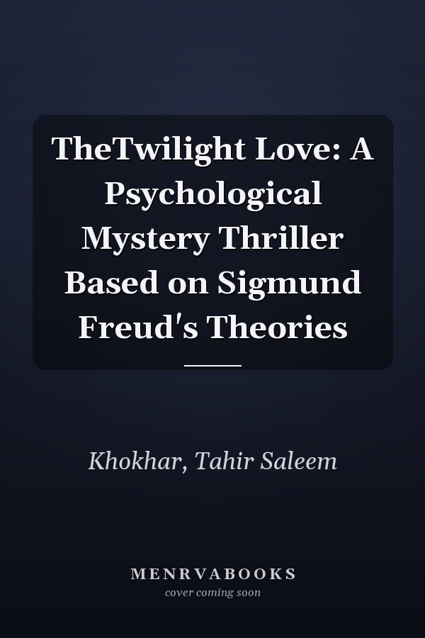 TheTwilight Love: A Psychological Mystery Thriller Based on Sigmund Freud's Theories