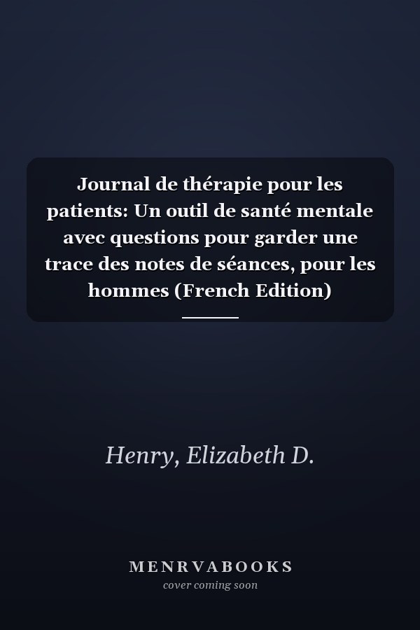 Journal de thérapie pour les patients: Un outil de santé mentale avec questions pour garder une trace des notes de séances, pour les hommes (French Edition)