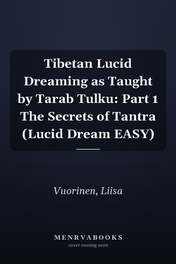 Tibetan Lucid Dreaming as Taught by Tarab Tulku: Part 1 The Secrets of Tantra (Lucid Dream EASY)