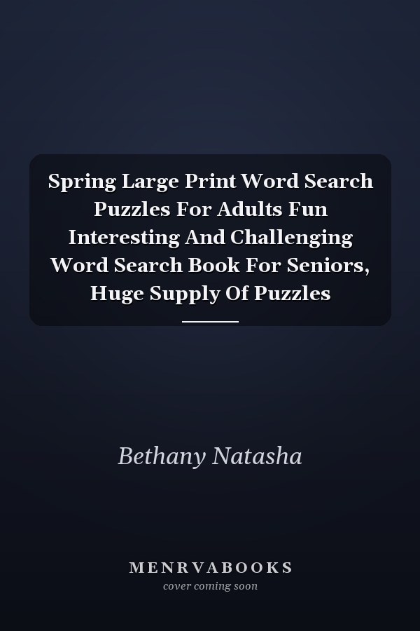 Spring Large Print Word Search Puzzles For Adults Fun Interesting And Challenging Word Search Book For Seniors, Huge Supply Of Puzzles