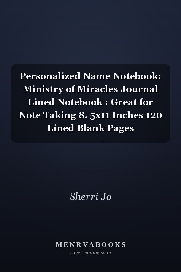 Personalized Name Notebook: Ministry of Miracles Journal Lined Notebook : Great for Note Taking 8. 5x11 Inches 120 Lined Blank Pages