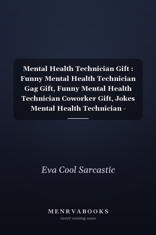 Mental Health Technician Gift : Funny Mental Health Technician Gag Gift, Funny Mental Health Technician Coworker Gift, Jokes Mental Health Technician - Humorous Notebook for Mental Health Technician : Funny and Appreciation Gift for Mental Health Technicia