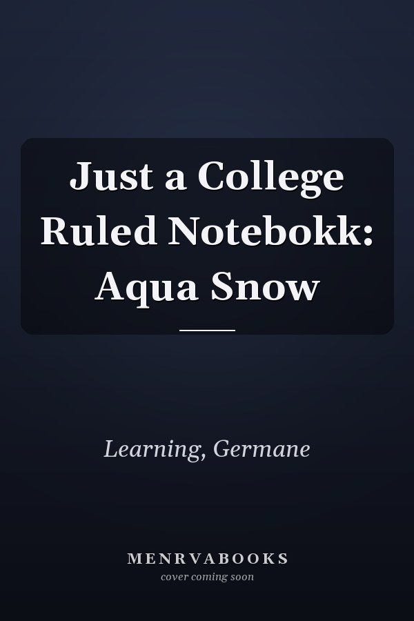 Just a College Ruled Notebokk: Aqua Snow