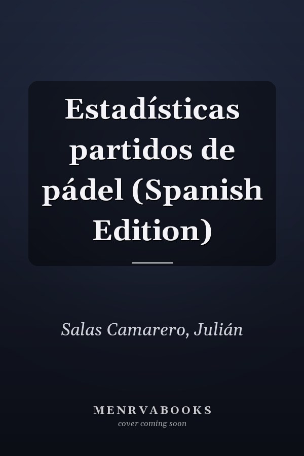 Estadísticas partidos de pádel (Spanish Edition)