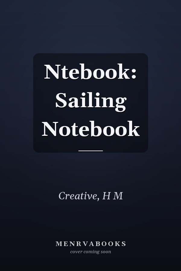 Ntebook: Sailing Notebook