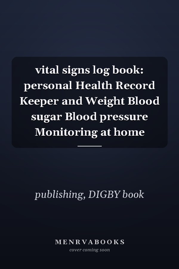 vital signs log book: personal Health Record Keeper and Weight Blood sugar Blood pressure Monitoring at home