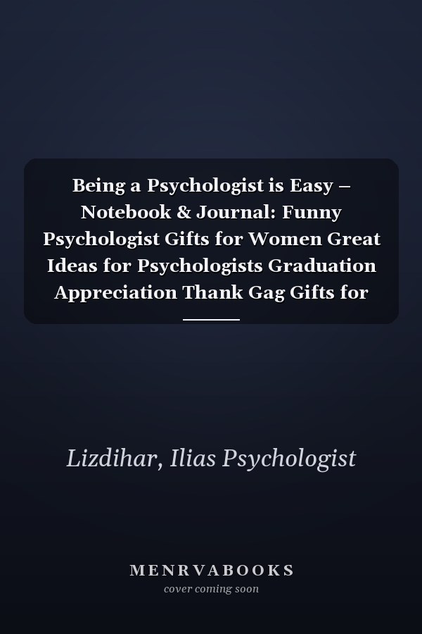Being a Psychologist is Easy – Notebook & Journal: Funny Psychologist Gifts for Women Great Ideas for Psychologists Graduation Appreciation Thank Gag Gifts for Women Men Dad Mom Psychologyst school