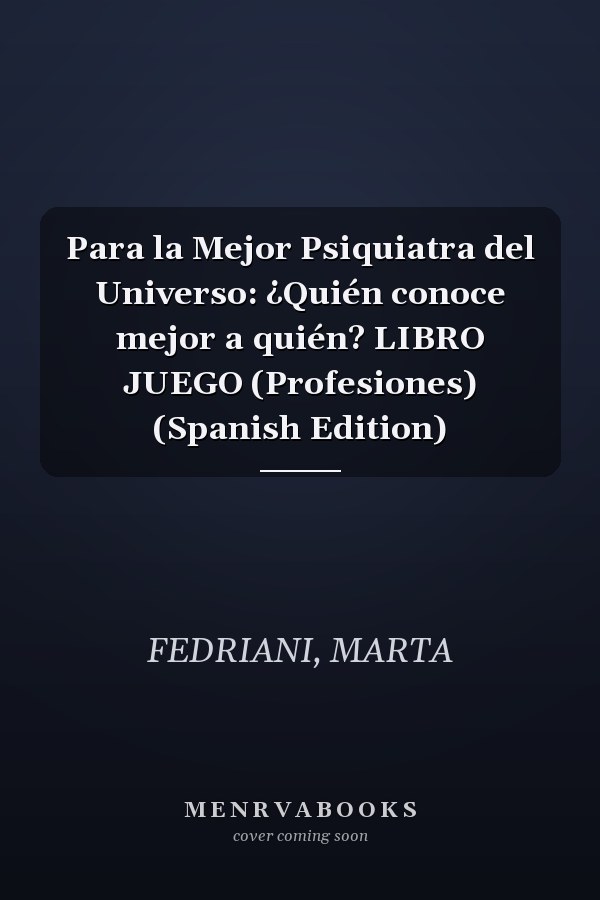 Para la Mejor Psiquiatra del Universo: ¿Quién conoce mejor a quién? LIBRO JUEGO (Profesiones) (Spanish Edition)
